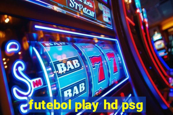 futebol play hd psg